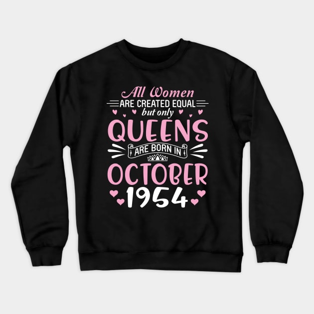 All Women Are Created Equal But Only Queens Are Born In October 1954 Happy Birthday 66 Years Old Me Crewneck Sweatshirt by Cowan79